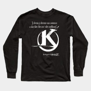 I should, I should, you start pissing us off with your conditional! Long Sleeve T-Shirt